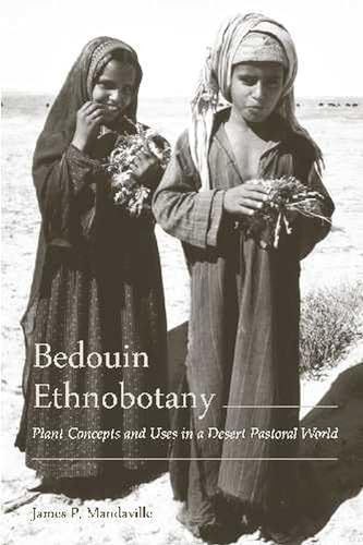 9780816529001: Bedouin Ethnobotany: Plant Concepts and Uses in a Desert Pastoral World