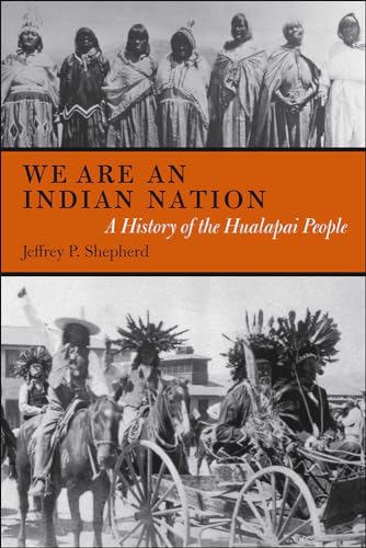 Stock image for WE ARE AN INDIAN NATION: A History of the Hualapai People (First Peoples: New Directions in Indigenous Studies) for sale by WorldofBooks