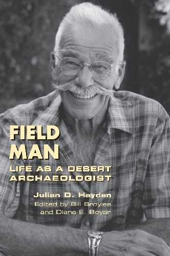 Imagen de archivo de Field Man Life as a Desert Archaeologist Southwest Center Series The Southwest Center Series a la venta por PBShop.store US