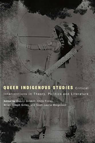 Stock image for Queer Indigenous Studies: Critical Interventions in Theory, Politics, and Literature (First Peoples: New Directions in Indigenous Studies) for sale by HPB-Red