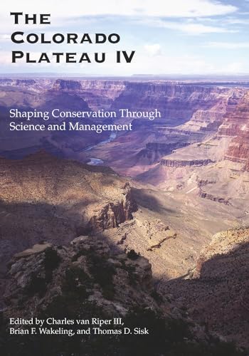 Imagen de archivo de The Colorado Plateau IV: Shaping Conservation Through Science and Management a la venta por HPB-Red