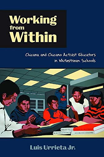9780816529179: Working from Within: Chicana and Chicano Activist Educators in Whitestream Schools