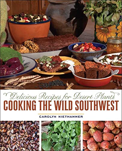 Stock image for Cooking the Wild Southwest: Delicious Recipes for Desert Plants for sale by Books for Life