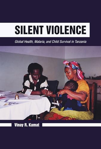 Stock image for Silent Violence: Global Health, Malaria, and Child Survival in Tanzania for sale by A Team Books