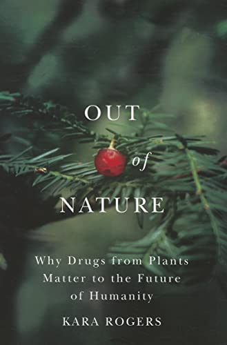 Imagen de archivo de Out of Nature : Why Drugs from Plants Matter to the Future of Humanity a la venta por Better World Books