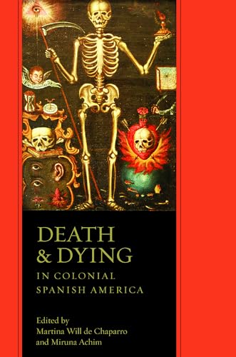 Death And Dying In Colonial Spanish America.