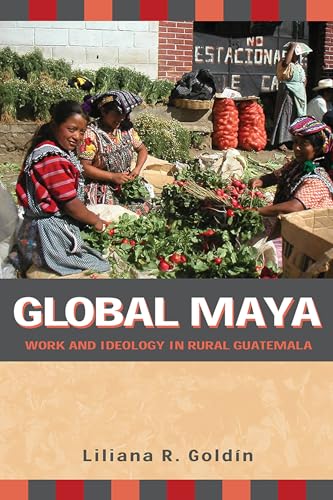 Stock image for Global Maya: Work and Ideology in Rural Guatemala for sale by Books From California