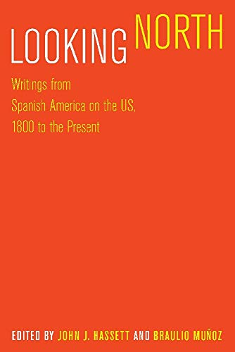 Stock image for Looking North: Writings from Spanish America on the US, 1800 to the Present for sale by Midtown Scholar Bookstore