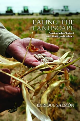 Eating The Landscape: American Indian Stories Of Food, Identity, And Resilience.