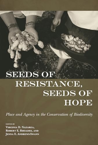 Beispielbild fr Seeds of Resistance, Seeds of Hope: Place and Agency in the Conservation of Biodiversity zum Verkauf von Zoom Books Company