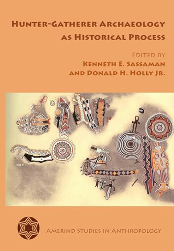 Beispielbild fr Hunter-Gatherer Archaeology as Historical Process (Amerind Studies in Archaeology) zum Verkauf von ZBK Books
