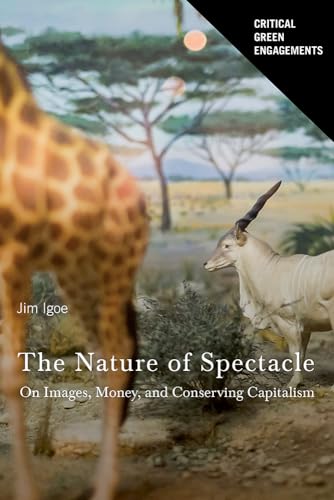 9780816530441: The Nature of Spectacle: On Images, Money, and Conserving Capitalism