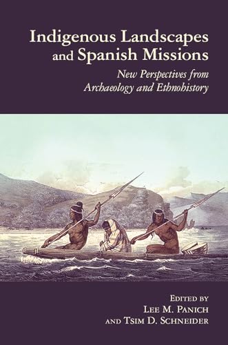 9780816530519: Indigenous Landscapes and Spanish Missions: New Perspectives from Archaeology and Ethnohistory