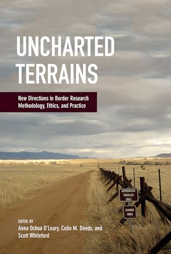 Beispielbild fr Uncharted Terrains: New Directions in Border Research Methodology, Ethics, and Practice zum Verkauf von Friends of  Pima County Public Library