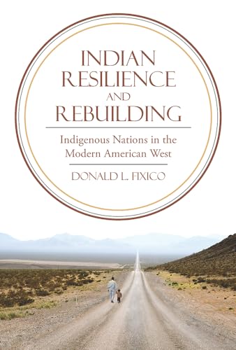 Stock image for Indian Resilience and Rebuilding: Indigenous Nations in the Modern American West for sale by Books From California