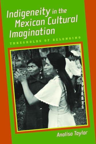 9780816530663: Indigeneity in the Mexican Cultural Imagination: Thresholds of Belonging