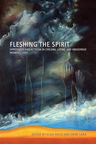 9780816530977: Fleshing the Spirit: Spirituality and Activism in Chicana, Latina, and indigenous Women's Lives