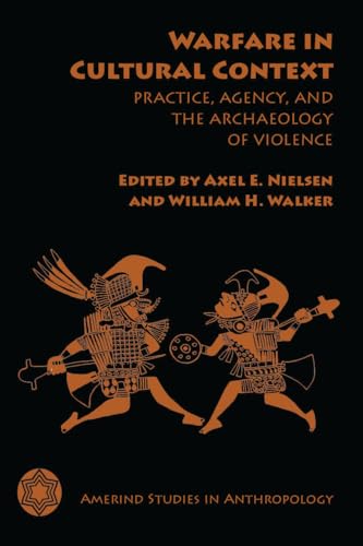 9780816531028: Warfare in Cultural Context: Practice, Agency, and the Archaeology of Violence (Amerind Studies in Archaeology): 03 (Amerind Studies in Anthropology)