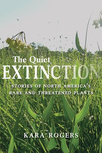 Imagen de archivo de The Quiet Extinction: Stories of North America  s Rare and Threatened Plants a la venta por Midtown Scholar Bookstore