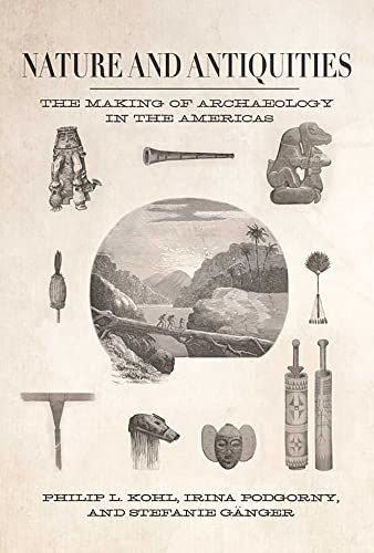 9780816531127: Nature and Antiquities: The Making of Archaeology in the Americas