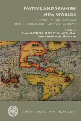Stock image for Native and Spanish New Worlds: Sixteenth-Century Entradas in the American Southwest and Southeast (Amerind Studies in Archaeology) for sale by Midtown Scholar Bookstore