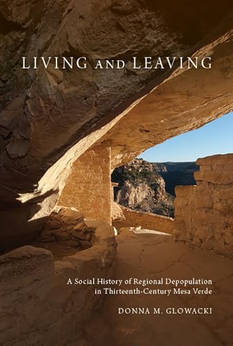 Stock image for Living and Leaving: A Social History of Regional Depopulation in Thirteenth-Century Mesa Verde for sale by Bookmans