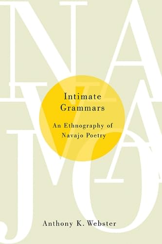 Beispielbild fr Intimate Grammars: An Ethnography of Navajo Poetry zum Verkauf von HPB-Emerald