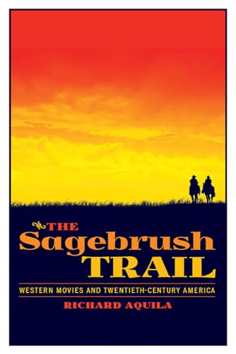 Imagen de archivo de The Sagebrush Trail: Western Movies and Twentieth-Century America (The Modern American West) a la venta por GF Books, Inc.