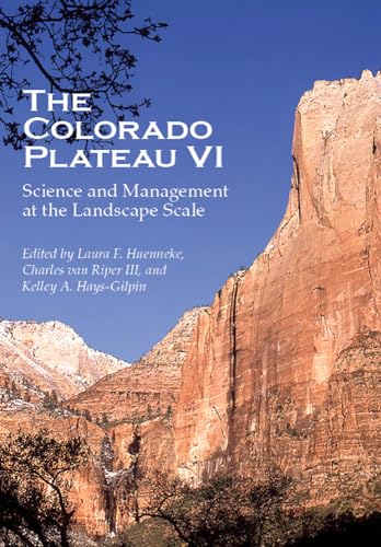 Stock image for The Colorado Plateau VI: Science and Management at the Landscape Scale for sale by Tim's Used Books  Provincetown Mass.
