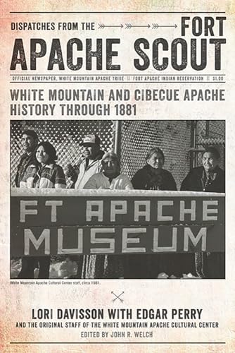 Stock image for Dispatches from the Fort Apache Scout: White Mountain and Cibecue Apache History Through 1881 for sale by Red's Corner LLC