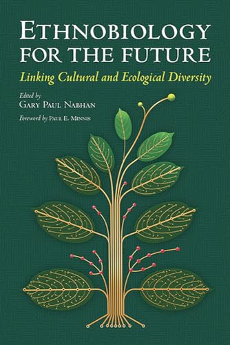 Beispielbild fr Ethnobiology for the Future: Linking Cultural and Ecological Diversity (Southwest Center Series) zum Verkauf von Chaparral Books