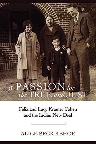 9780816532902: A Passion for the True and Just: Felix and Lucy Kramer Cohen and the Indian New Deal