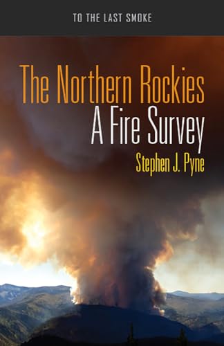 9780816533510: The Northern Rockies: A Fire Survey (To the Last Smoke)