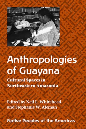 9780816533619: Anthropologies of Guayana: Cultural Spaces in Northeastern Amazonia (Native Peoples of the Americas)