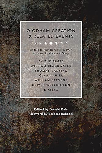 Stock image for O'odham Creation and Related Events: As Told to Ruth Benedict in 1927 in Prose, Oratory, and Song for sale by THE SAINT BOOKSTORE