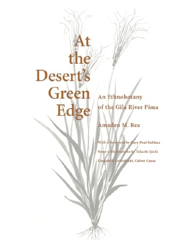 Imagen de archivo de At the Desert's Green Edge: An Ethnobotany of the Gila River Pima a la venta por Book Deals