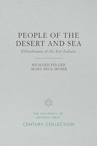 Imagen de archivo de People of the Desert and Sea: Ethnobotany of the Seri Indians a la venta por Revaluation Books