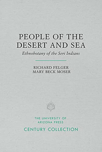 9780816534753: People of the Desert and Sea: Ethnobotany of the Seri Indians (Century Collection)