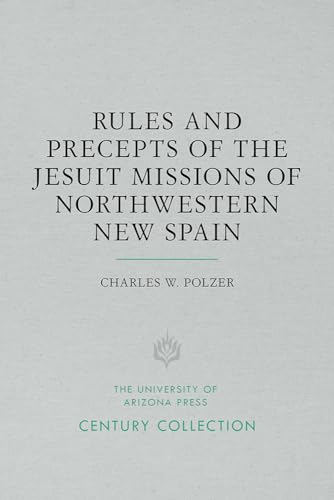 9780816534807: Rules and Precepts of the Jesuit Missions of Northwestern New Spain (Century Collection)
