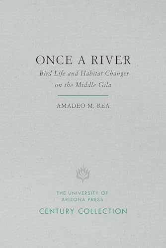 Imagen de archivo de Once a River: Bird Life and Habitat Changes on the Middle Gila a la venta por Revaluation Books