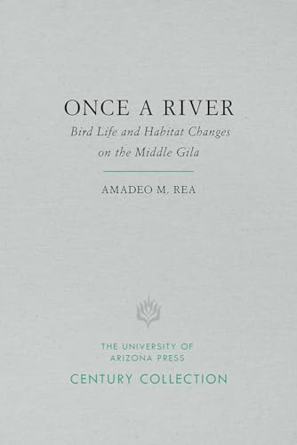 Stock image for Once a River: Bird Life and Habitat Changes on the Middle Gila (Century Collection) for sale by Midtown Scholar Bookstore