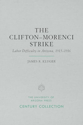 9780816535293: The Clifton-Morenci Strike: Labor Difficulty in Arizona, 1915-1916