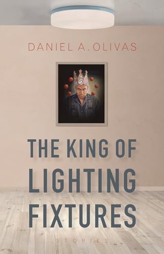Stock image for The King of Lighting Fixtures: Stories (Camino del Sol) for sale by SecondSale