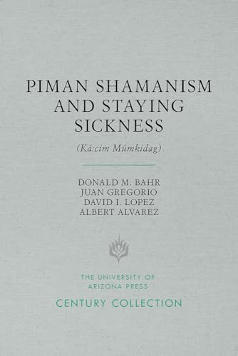 Stock image for Piman Shamanism and Staying Sickness (K:cim Mmkidag) (Century Collection) for sale by Book Deals