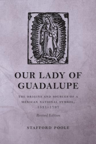 9780816537044: Our Lady of Guadalupe: The Origins and Sources of a Mexican National Symbol 1531-1797