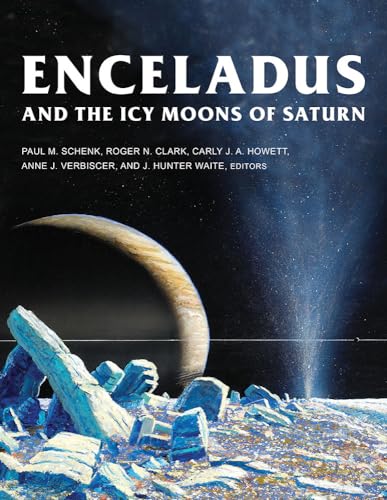 Beispielbild fr Enceladus and the Icy Moons of Saturn (The University of Arizona Space Science Series) zum Verkauf von GF Books, Inc.