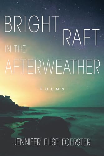 

Bright Raft in the Afterweather: Poems (Volume 82) (Sun Tracks)