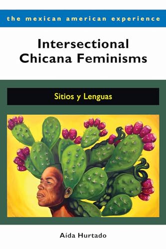 Stock image for Intersectional Chicana Feminisms: Sitios y Lenguas (The Mexican American Experience) for sale by GF Books, Inc.