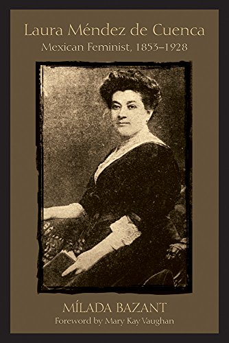 Imagen de archivo de Laura Mndez de Cuenca: Mexican Feminist, 1853?1928 a la venta por GF Books, Inc.