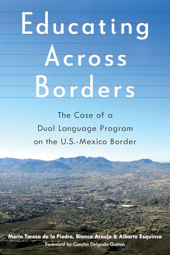 Imagen de archivo de Educating Across Borders: The Case of a Dual Language Program on the U.s.-mexico Border a la venta por Revaluation Books